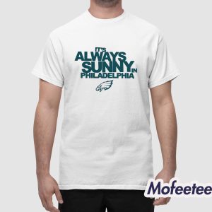 Eagles Its Always Sunny In Philadelphia Shirt 1