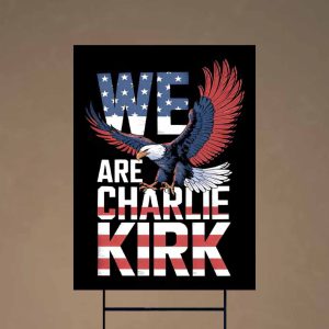 We Are Charlie Kirk Yard Sign 2