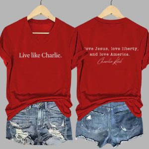 Live Like Charlie I Love Jesus Love Liberty And Love America Print Shirt 1