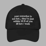 Your Coworker Is Not Hot Hat