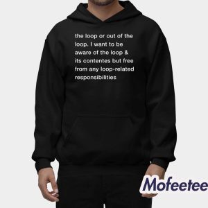 I Don't Want To Be In The Loop Shirt 1 I Dont Want To Be In The Loop Shirt 2