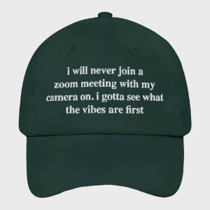 I Will Never Join A Zoom Meeting With My Camera On Hat 3