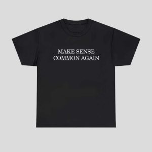 Make Sense Common Again Shirt 1