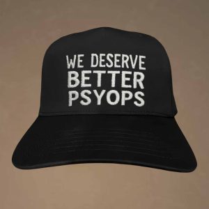 We Deserve Better Psyops Hat 2
