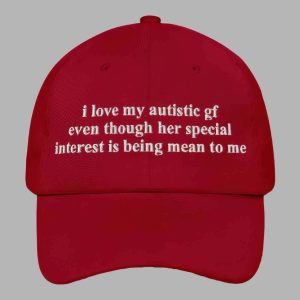 I Love My Autistic GF Even Though Her Special Interest Is Being Mean To Me Hat 2