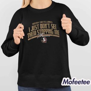 FSU Football Tommy Castellanos Dont See Them Stopping Me Shirt 4