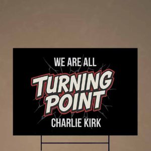 We Are All Charlie Kirk Turning Point Yard Sign 2