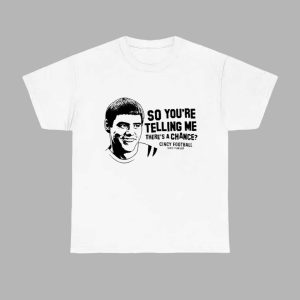 Lloyd Christmas Cincinnati So You're Telling Me There's A Chance Shirt 1