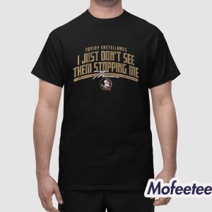 FSU Football Tommy Castellanos Dont See Them Stopping Me Shirt 1