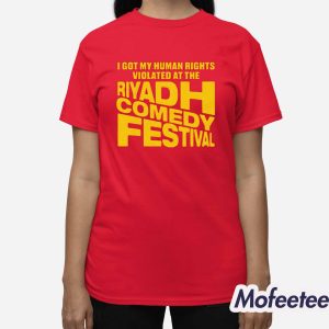 I Got My Human Rights Violated At The Riyadh Comedy Festival Shirt 3