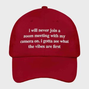 I Will Never Join A Zoom Meeting With My Camera On Hat 2