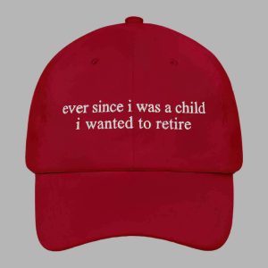Ever Since i Was A Child i Wanted To Retire Hat 2