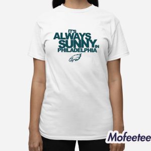 Eagles Its Always Sunny In Philadelphia Shirt 3