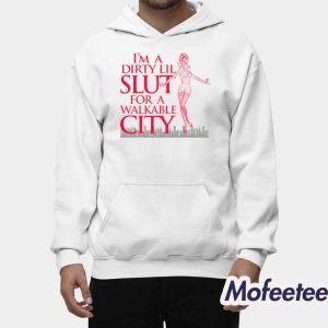 Im A Dirty Lil Slut For A Walkable City Shirt 2