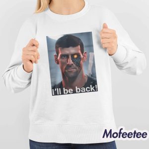 Novak Djokovic I'll Be Back Shirt 4