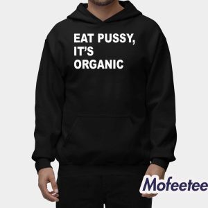 Eat Pussy Its Organic Shirt 2