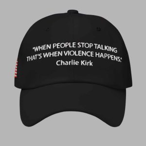 Charlie Kirk When People Stop Talking That When Violence Happens Hat 2