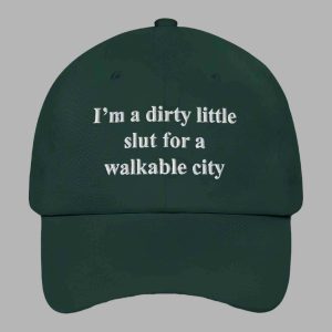 I'm A Dirty Little Slut For A Walkable City Hat 2 Im A Dirty Little Slut For A Walkable City Hat 3
