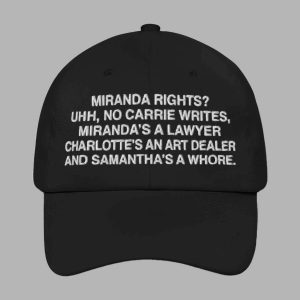 Miranda Rights Uhh No Carrie Writes Miranda’s A Lawyer Charlotte’s An Art Dealer And Samantha’s A Whore Hat