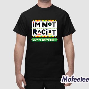 Graham Platner Im Not Racist Anymore Shirt 1
