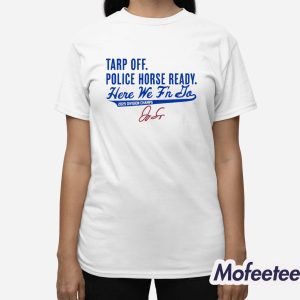 George Springer Jays Tarp Off Police Horse Ready Here We F’n Do Shirt 2 George Springer Jays Tarp Off Police Horse Ready Here We F'n Do Shirt 3