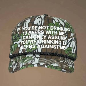 If Youre Not Drinking 13 Beers With Me OI Can Only Assume Youre Drinking 13 Beers Again Me Hat 2