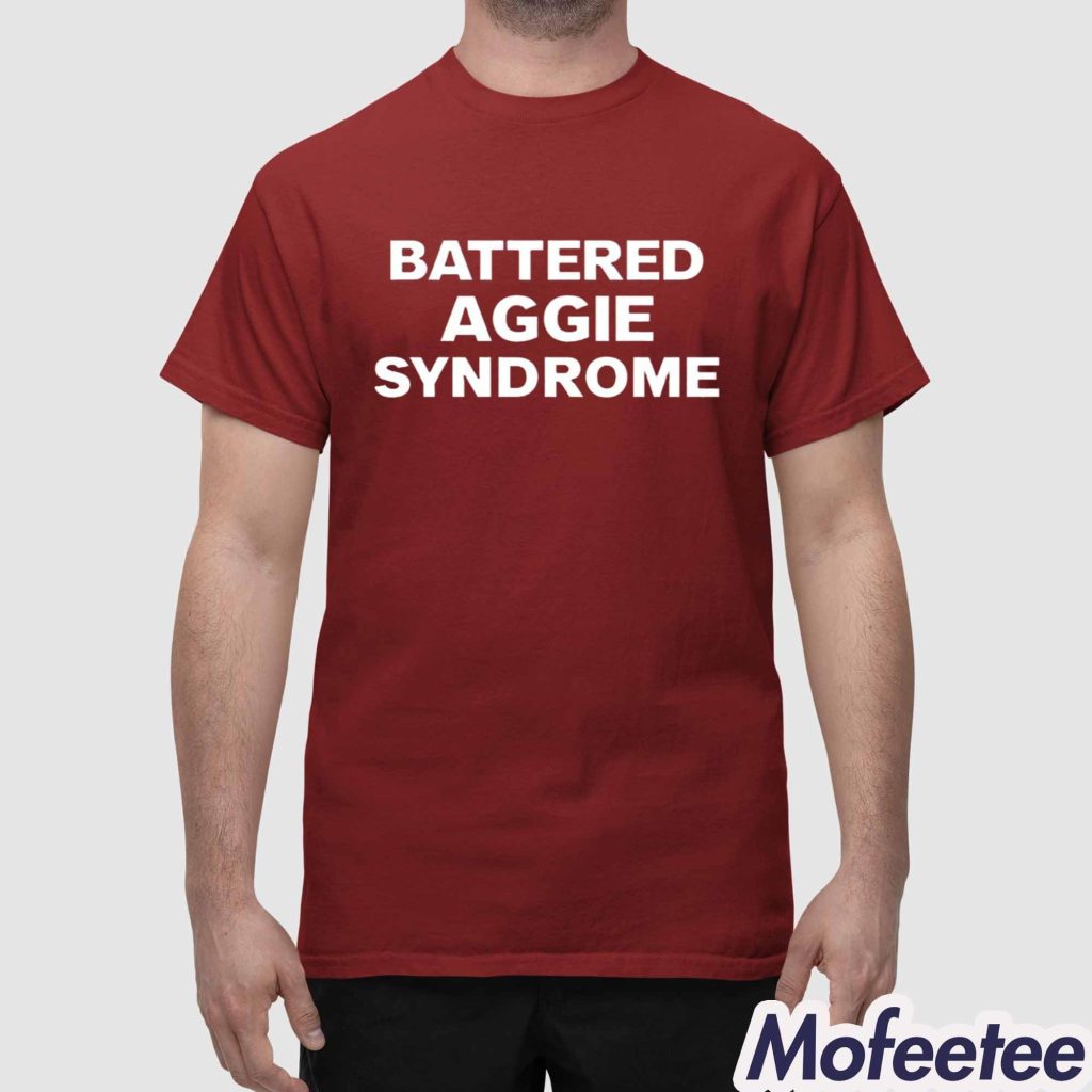 Battered Aggie Syndrome Shirt 1