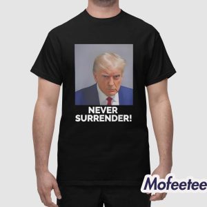 Trump Never Surrender Mugshot Shirt 1