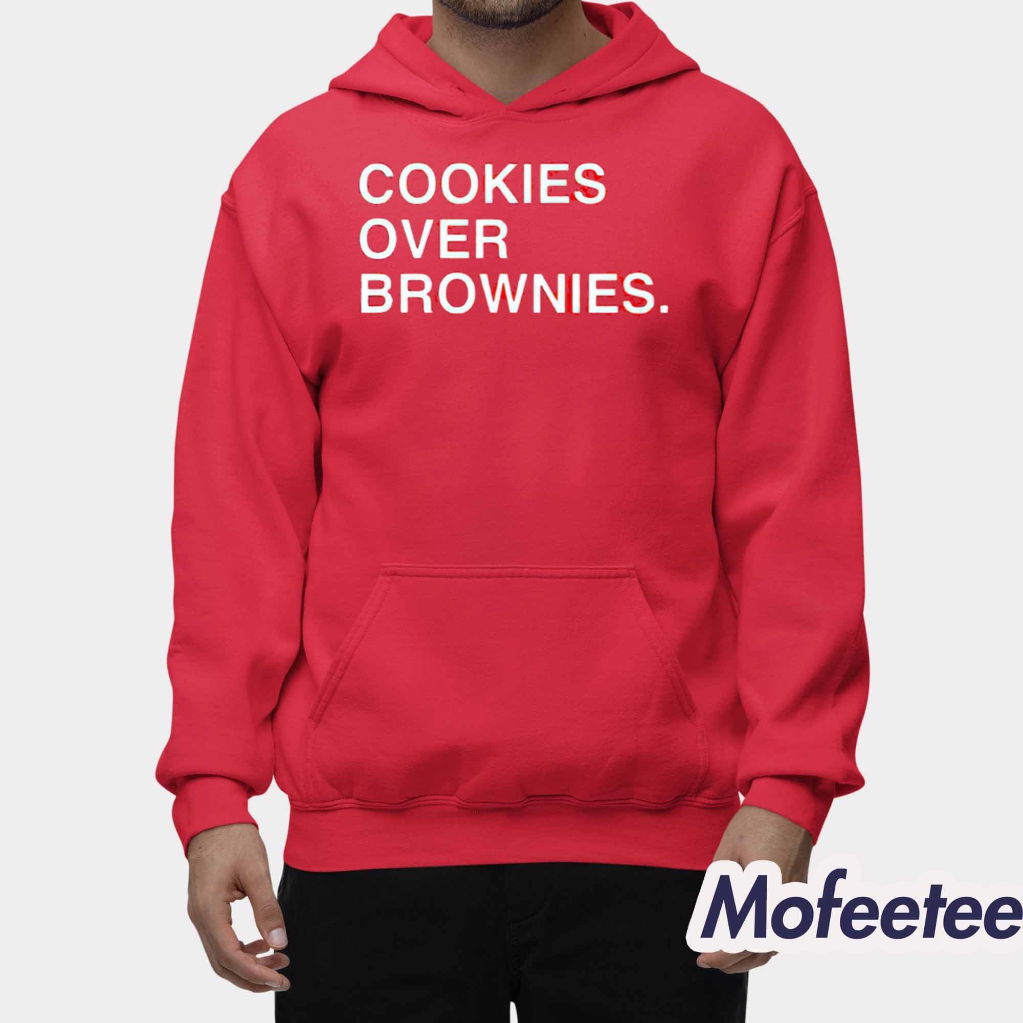 Cookies Over Brownies Shirt Cookies Over Brownies Shirt