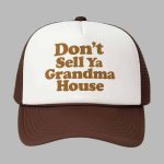 Don’t Sell Ya Grandma House Hat