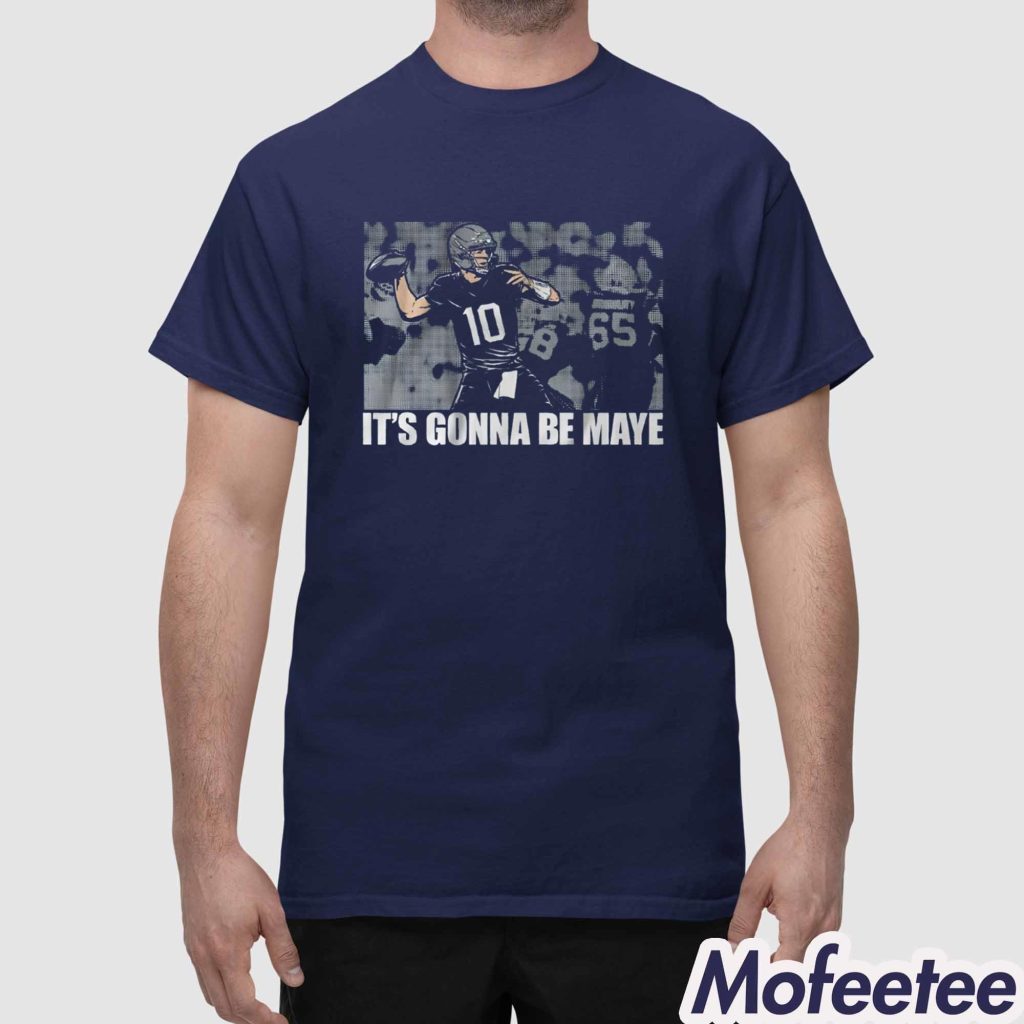 Drake Maye Its Gonna Be Maye Shirt 1