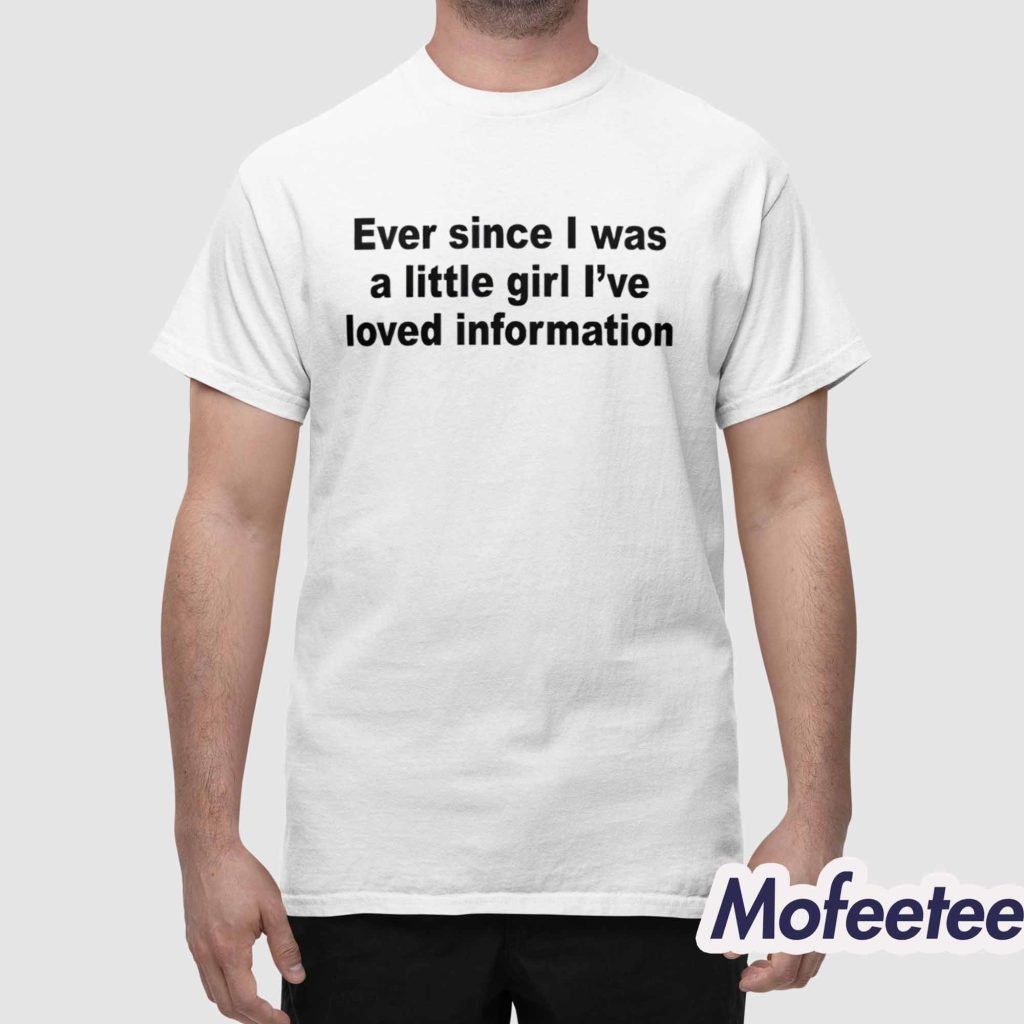 Ever Since I Was A Little Girl Ive Loved Information Shirt 1