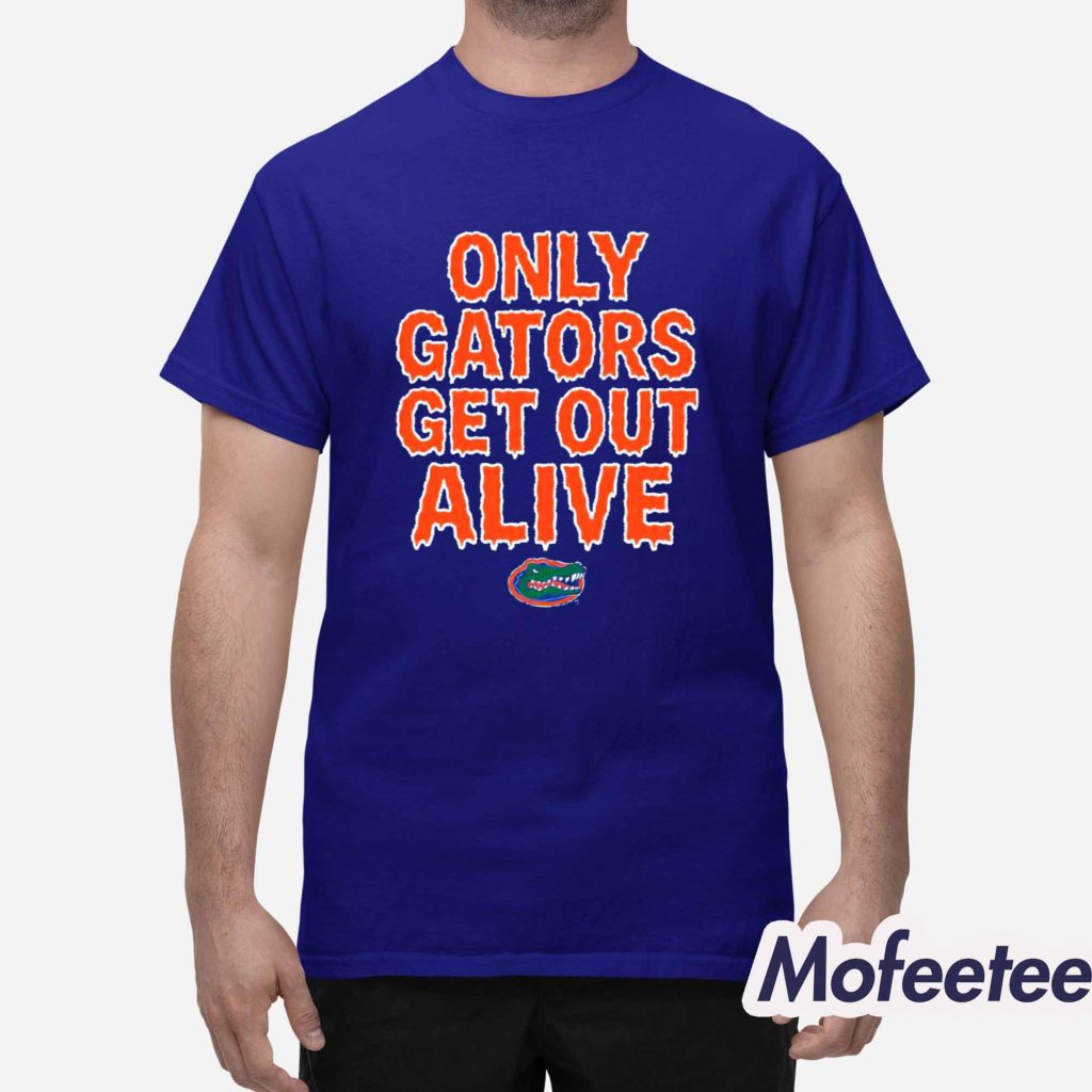 Florida Football Only Gators Get Out Alive Shirt 1 Florida Football Only Gators Get Out Alive Shirt 1