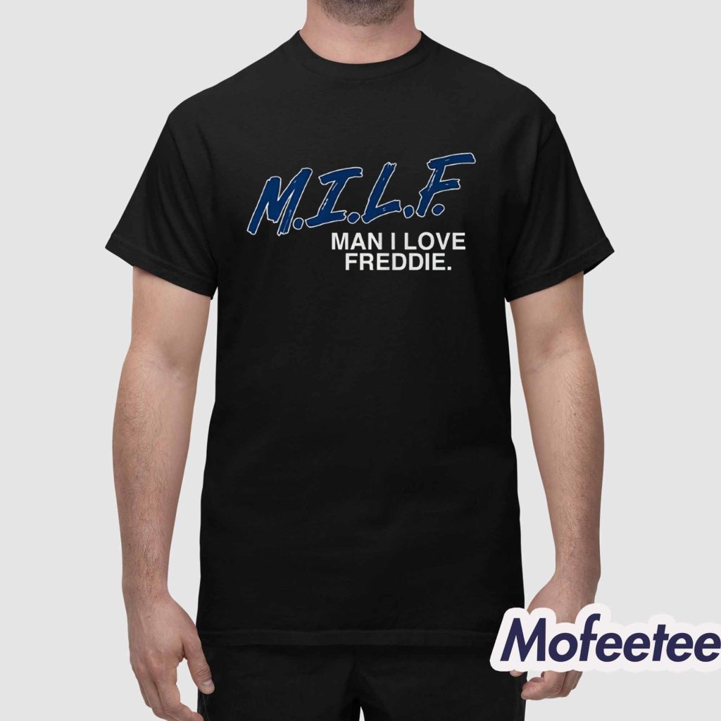 Freddie Freeman Man I Love Freddie Shirt 1