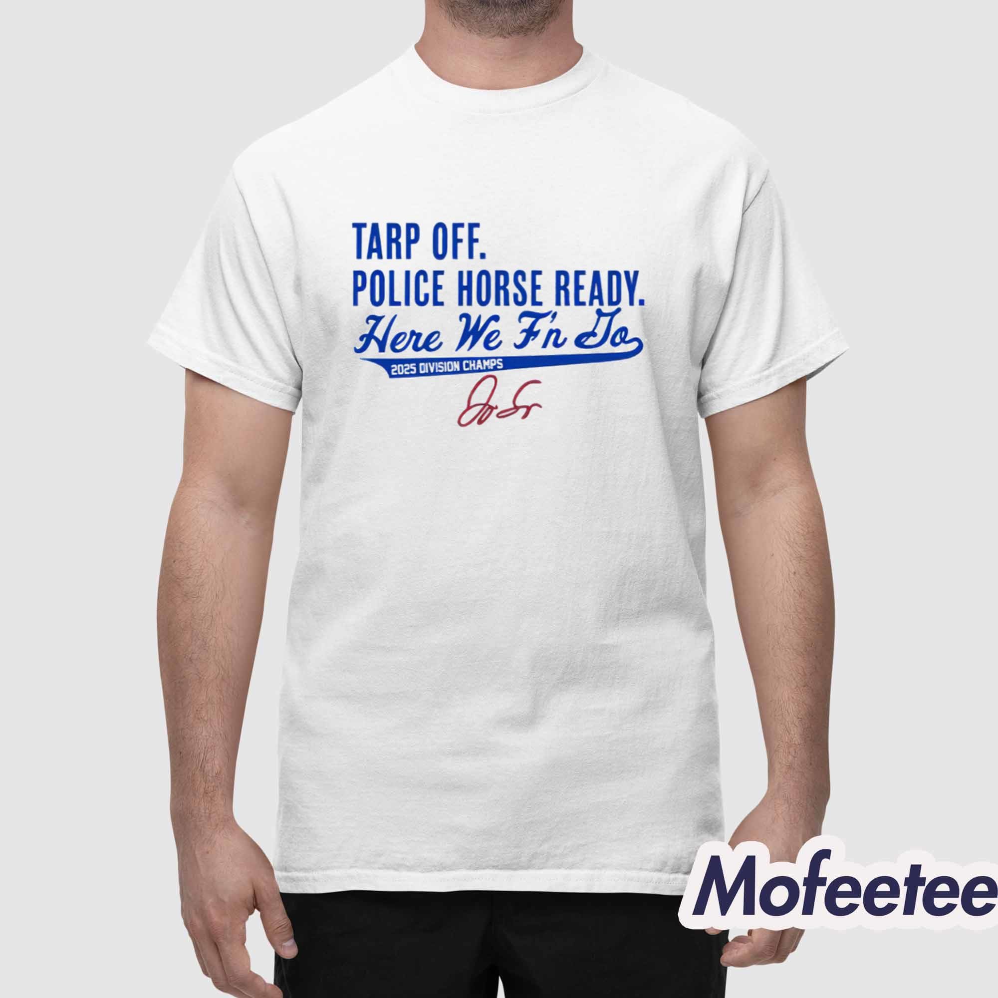 George Springer Jays Tarp Off Police Horse Ready Here We F’n Do Shirt George Springer Jays Tarp Off Police Horse Ready Here We F’n Do Shirt