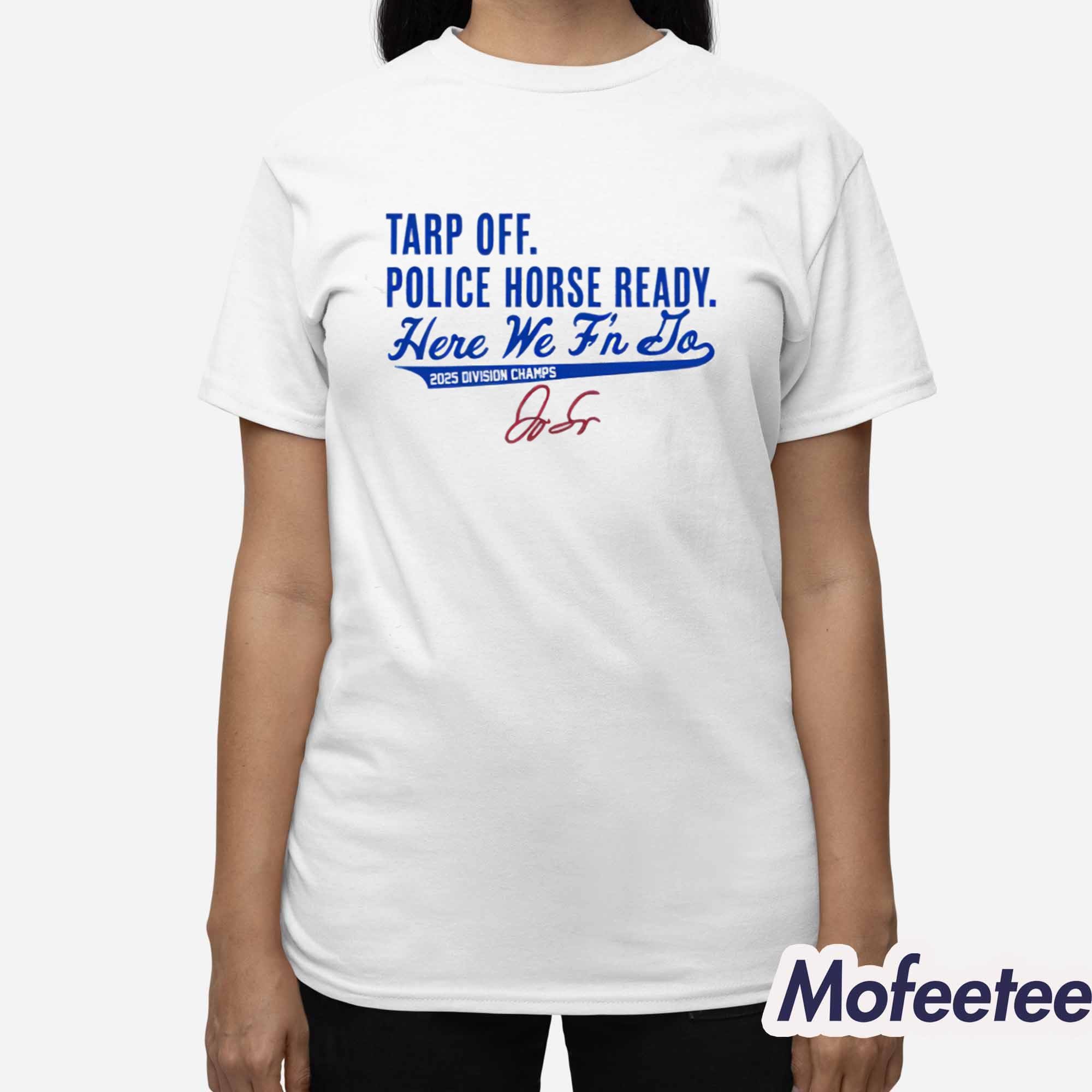 George Springer Jays Tarp Off Police Horse Ready Here We F’n Do Shirt George Springer Jays Tarp Off Police Horse Ready Here We F’n Do Shirt