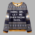 Hang on Let Me Overthink This Ugly Christmas Sweater