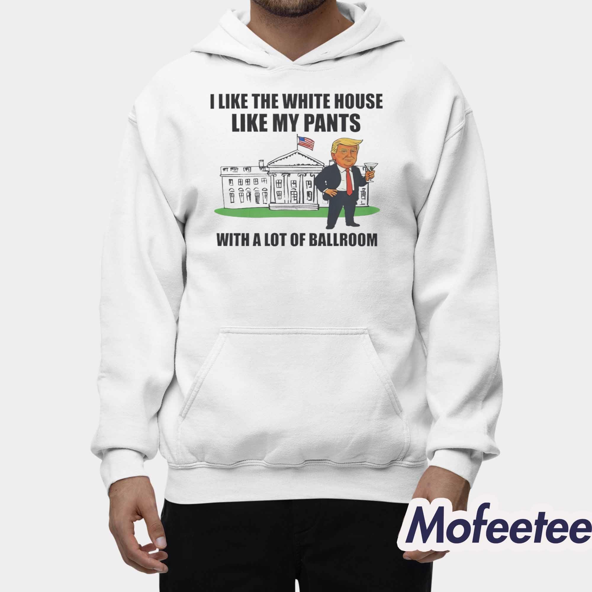 I Like The White House With My Pants Shirt I Like The White House With My Pants Shirt