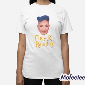 They K Rowling Shirt 2 They K Rowling Shirt 3