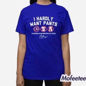Kike Hernandez I Hardly Want Pants Shirt 3