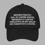 Miranda Rights Uhh No Carrie Writes Miranda's A Lawyer Charlotte's An Art Dealer And Samantha's A Whore Hat