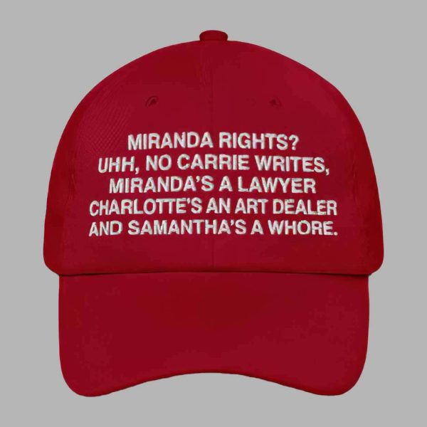 Miranda Rights Uhh No Carrie Writes Miranda’s A Lawyer Charlotte’s An Art Dealer And Samantha’s A Whore Hat