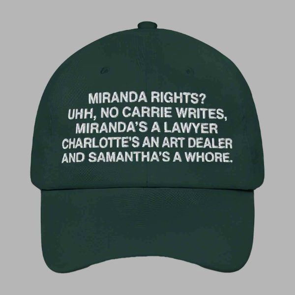 Miranda Rights Uhh No Carrie Writes Miranda’s A Lawyer Charlotte’s An Art Dealer And Samantha’s A Whore Hat
