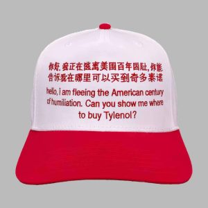 Hello I Am Fleeing The American Century Of Humiliation Can You Show Me Where To Buy Tylenol Drinks Hat 1