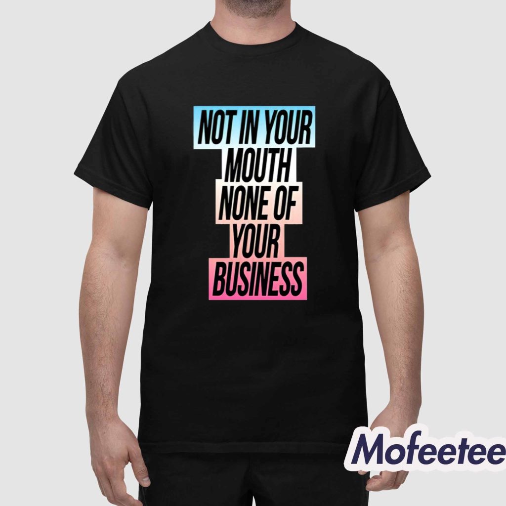 Not In Your Mouth None Of Your Business Trans Flag Shirt 1 Not In Your Mouth None Of Your Business Trans Flag Shirt 1