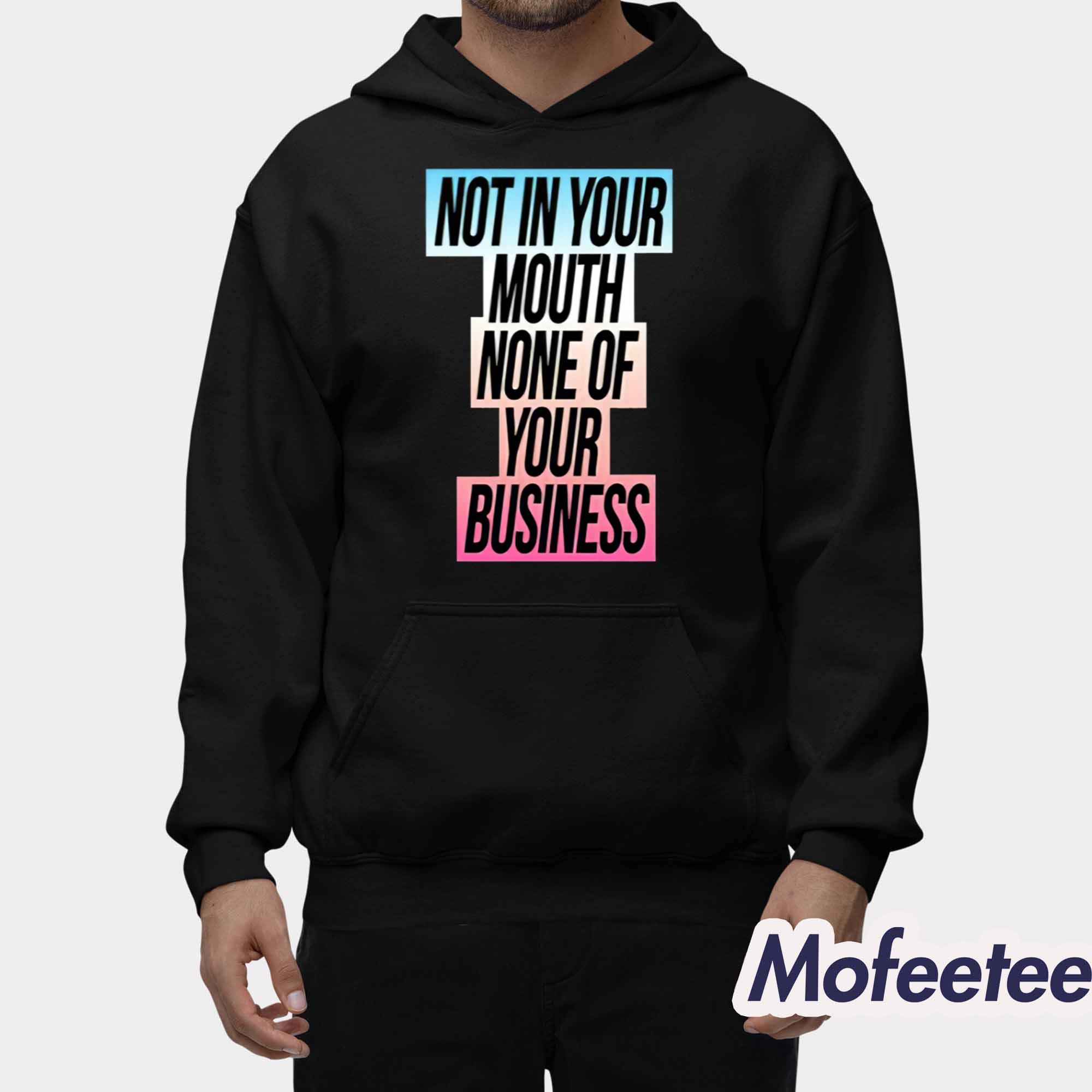 Not In Your Mouth None Of Your Business Trans Flag Shirt Not In Your Mouth None Of Your Business Trans Flag Shirt