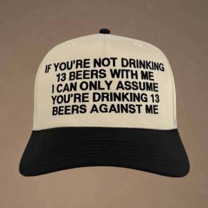 If Youre Not Drinking 13 Beers With Me Hat Cap 2