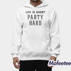 Life Is Short Party Hard Shirt 1 Life Is Short Party Hard Shirt 2