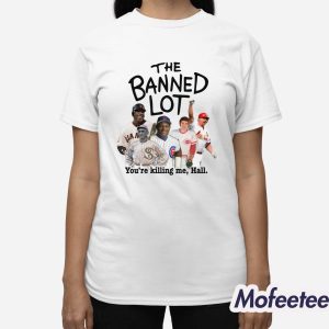 The Banned Lot You’re Killing Me Hall Shirt 2 The Banned Lot You're Killing Me Hall Shirt 3