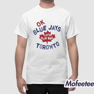 Myles Straw Ok Blue Jays Let's Play Ball Toronto Shirt 1